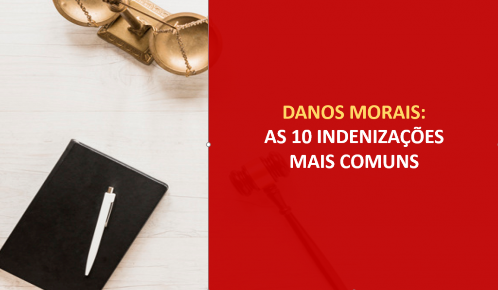 Indenização por Danos Morais, as 10 mais comuns