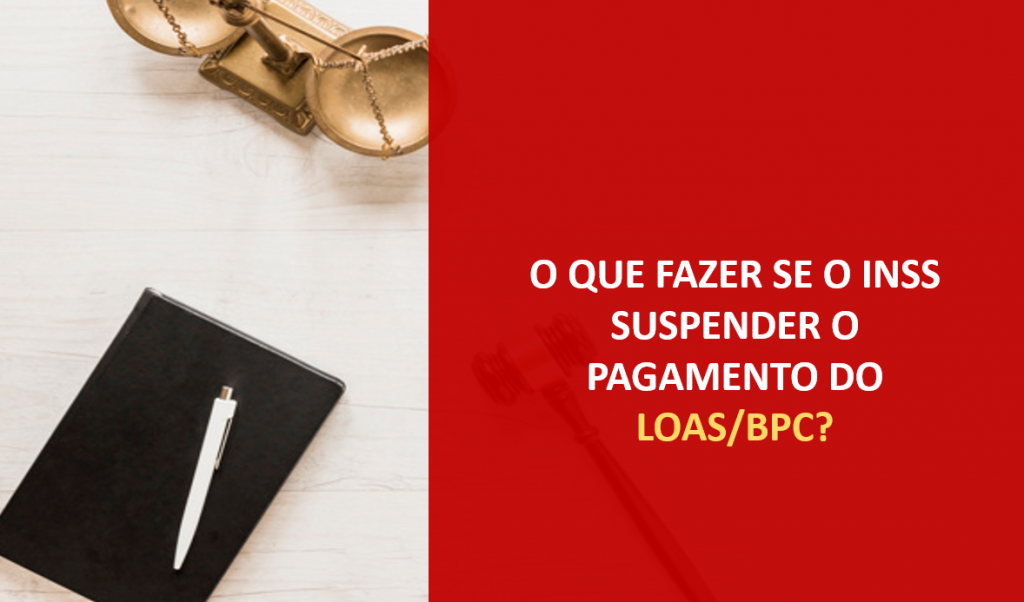 O que fazer se o INSS suspender o pagamento do LOAS / BPC?